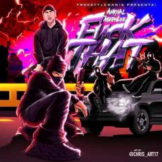 F**k That by Ankhal, Josephlee & Freestyle Mania song reviws