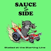 Sauce on the Side - Stalled At The Starting Line
