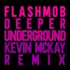 Deeper Underground (Kevin McKay Remix) - Single album lyrics, reviews, download