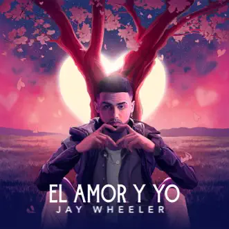 El Amor y Yo by Jay Wheeler album reviews, ratings, credits