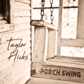 Porch Swing - Taylor Hicks