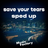 Save Your Tears (Sped Up) [Remix] artwork