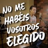 No me habéis vosotros elegido - Single