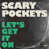 Scary Pockets - Let's Get it On