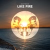 Like Fire - Single