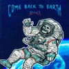 Come Back To Earth - Single