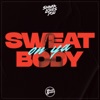 Sweat on Ya Body - Single
