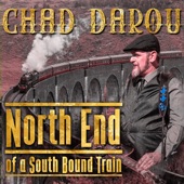 Chad Darou - North End Of A South Bound Train
