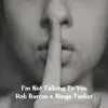 I'm Not Talking To You (feat. Ninge Tucker) - Single album lyrics, reviews, download