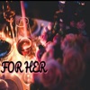 For Her