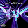 Who You Know (with Lil Mosey) - Single album lyrics, reviews, download
