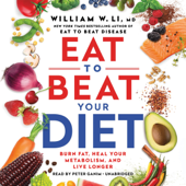 Eat to Beat Your Diet - William W Li MD