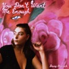 You Don't Want Me Enough - Single