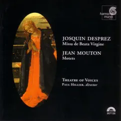 Josquin Desprez: Missa de Beata Virgine: Jean Mouton: Motets by Paul Hillier & Theatre of Voices album reviews, ratings, credits
