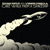 Cake Walk from a Spaceship - Sylvain Rifflet & Verneri Pohjola