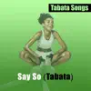 Say So (Tabata) song lyrics