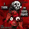 I Think I'm Going Insane - Single album lyrics, reviews, download