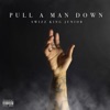 Swizz King Junior - Pull a Man Down