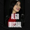 ALGO INUSUAL - Single