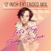 Let's Try Being In Love (12 Inch Extended Mix) artwork