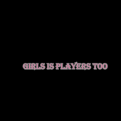 Girls Is Players Too - kriss beneton