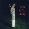 There Is No Thing - Single