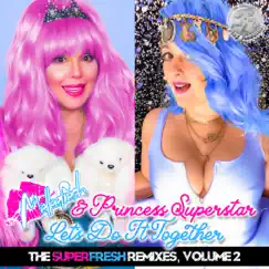 Let's Do It Together: The SuperFresh Remixes, Vol. 2 - EP by Melleefresh & Princess Superstar album reviews, ratings, credits