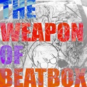 THE WEAPON OF BEATBOX artwork