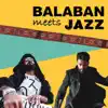 Balaban Meets Jazz (Live @ Louvre Paris) album lyrics, reviews, download