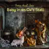 Baby in an Ox's Stall - Single album lyrics, reviews, download