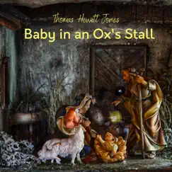 Baby in an Ox's Stall - Single by Thomas Hewitt Jones album reviews, ratings, credits
