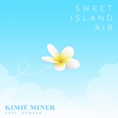 Kimie Miner - Sweet Island Air