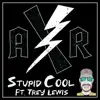 Stupid Cool (feat. Trey Lewis) - Single album lyrics, reviews, download