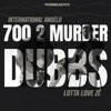 700 2 Murder Dubbs