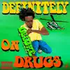 Definitely on Drugs Deluxe album lyrics, reviews, download