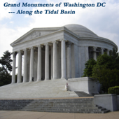 The Grand Monuments of Washington, DC - Along the Tidal Basin: The Four Major Monuments Along the Historic Tidal Basin - Maureen Reigh Quinn