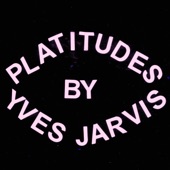 Yves Jarvis - Platitudes