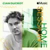 Apple Music Home Session: Cian Ducrot album lyrics, reviews, download