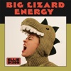 Big Lizard Energy - Single