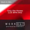 Only the Horses (126 BPM Mix) - Single album lyrics, reviews, download