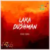 Laka Dushman - Single album lyrics, reviews, download