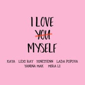 Love Myself (feat. Lexi Ray, Mira Li, Yanina Mak, Binet Senn & Lada Popova) artwork