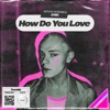 How Do You Love - Single