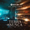 Terra do Nunca: In Concert (Ao Vivo) - Single