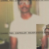 Channel Tres - Controller - Walker & Royce Remix