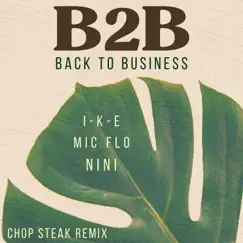 Back To Business (feat. I-K-E & Mic Flo) [Remix] [Remix] - Single by Chop Steak album reviews, ratings, credits