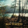 Non Ti Sento - Single