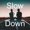 Slow It Down - Single