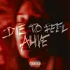 Die To Feel Alive song lyrics