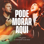 Pode Morar Aqui (feat. Alessandro Vilas Boas) [Ao Vivo] - Theo Rubia